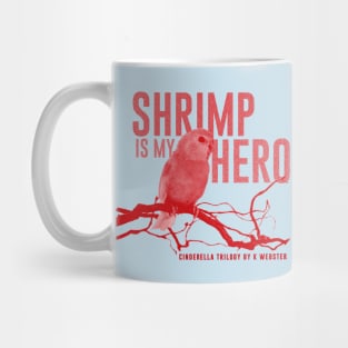 Shrimp is my Hero Mug